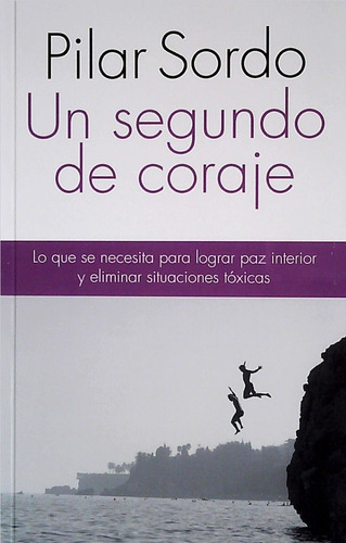 Libro: Un Segundo De Coraje / Pilar Sordo