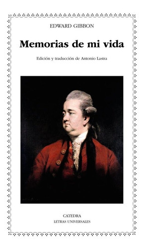 Memorias de mi vida, de Gibbon, Edward. Editorial Ediciones Cátedra, tapa blanda en español