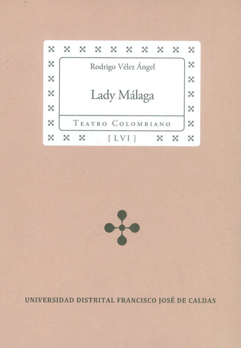 Lady Málaga, de Rodrigo Vélez Ángel. Serie 9587872620, vol. 1. Editorial U. Distrital Francisco José de C, tapa blanda, edición 2021 en español, 2021