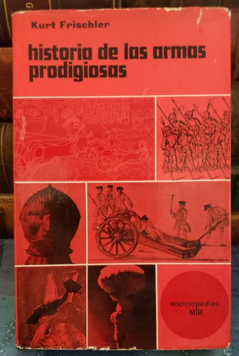 Historia De Las Armas Prodigiosas - Kurt Frischler