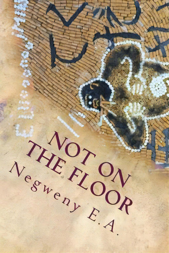 Not On The Floor, De Andre Schramer. Editorial Createspace Independent Publishing Platform, Tapa Blanda En Inglés