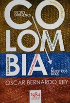 Comprar Colombia: Desde Sus Origenes A Nuestros Dias - Rey Oscar B