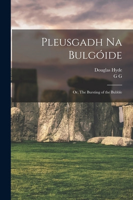 Libro Pleusgadh Na BuLGã³ide; Or, The Bursting Of The Bub...