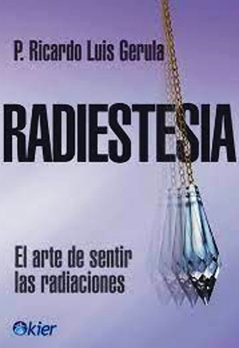 Radiestesia El Arte De Sentir Las Radiaciones Ricardo Gerula