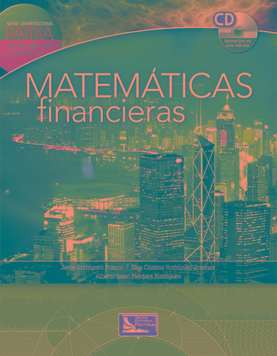 Matemáticas Financieras: SERIE PATRIA, de Rodríguez Franco, Jesús. Grupo Editorial Patria, tapa blanda en español, 2014