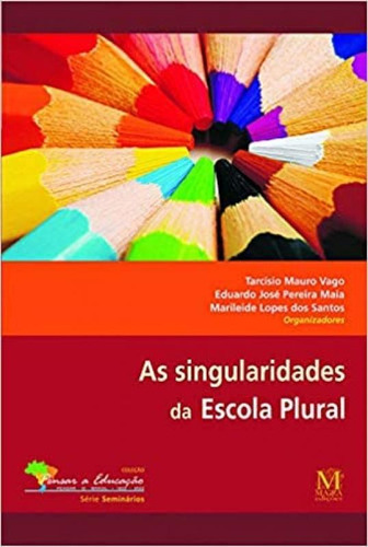 Singularidades Da Escola Plural, As, De Tarcísio Mauro Vago. Editora Mazza, Capa Mole Em Português