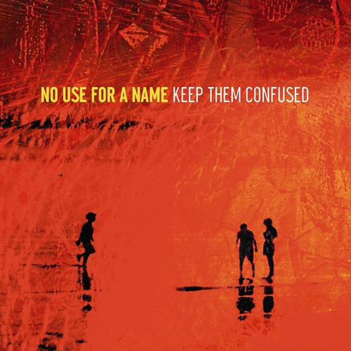 No Use For A Name - Keep Them Confused (2005)