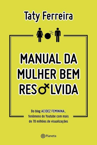 Manual da Mulher bem resolvida, de Ferreira, Taty. Editora Planeta do Brasil Ltda., capa mole em português, 2015
