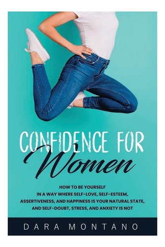 Libro: Confidence For Women: How To Be Yourself In A Way Whe