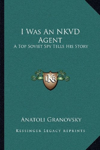 I Was An Nkvd Agent A Top Soviet Spy Tells His Story (kessin