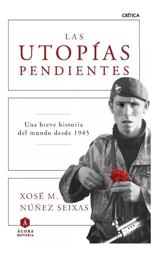 Las Utopías Pendientes - Núñez Seixas Xose M