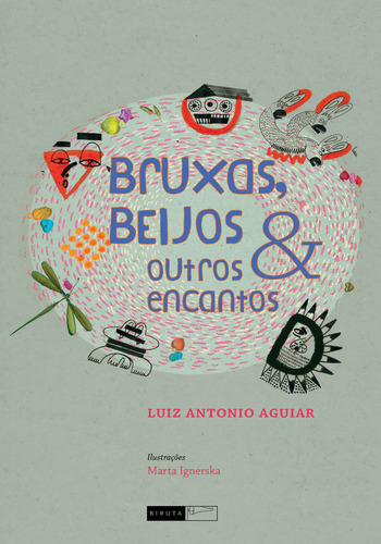 Bruxas, beijos e outros encantos, de Aguiar, Luiz Antonio. Leituras Saborosas Editorial Editora Biruta Ltda., capa mole em português, 2011