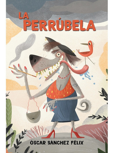 La Perrúbela, De Sánchez Félix, Óscar. Editorial Hola Publishing Internacional, Tapa Blanda, Edición 1 En Español, 2022