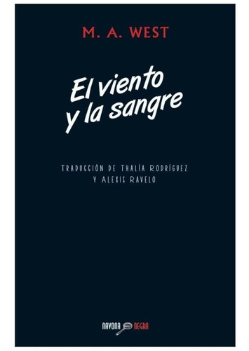 El Viento Y La Sangre - Novela Poderosa Y Ambigua