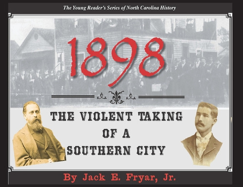 Libro 1898: The Violent Taking Of A Southern City - Fryar...