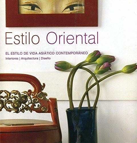 Estilo Oriental: El Estilo De Vida Asiatico Contemporaneo