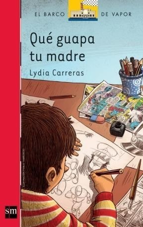 Qué Guapa Tu Madre, Lydia Carreras. Ed. Sm Barco De Vapor