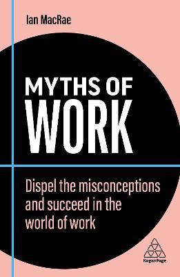 Libro Myths Of Work : Dispel The Misconceptions And Succe...