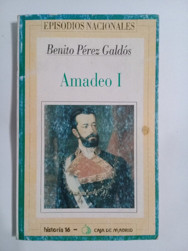 Amadeo I Benito Pérez Galdós