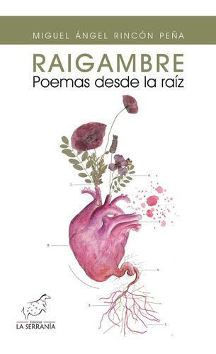 Raigambre Poemas Desde La Raiz, De Rincón Peña, Miguel Ángel. Editorial La Serrania,editorial, Tapa Blanda En Español