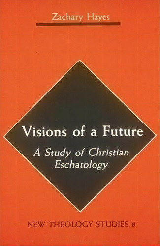 Visions Of A Future, De Zachary Hayes. Editorial Michael Glazier Inc, Tapa Blanda En Inglés