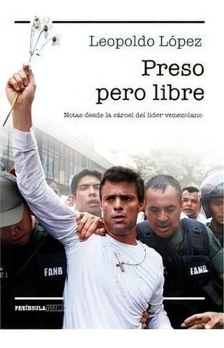 Preso Pero Libre, De López, Leopoldo. Editorial Ediciones Península, Tapa Blanda En Español