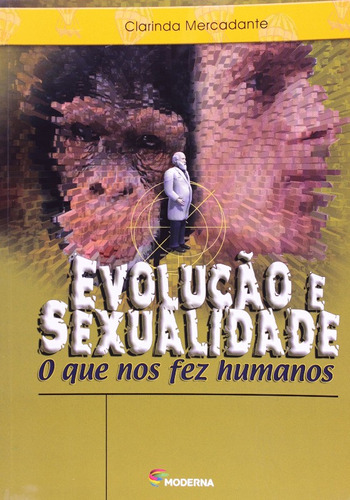 Evolucao E Sexualidade - O Que Nos Fez Humano: Evolucao E Sexualidade - O Que Nos Fez Humano, De Clarinda Mercadante. Editora Moderna, Capa Mole, Edição 1 Em Português, 2004