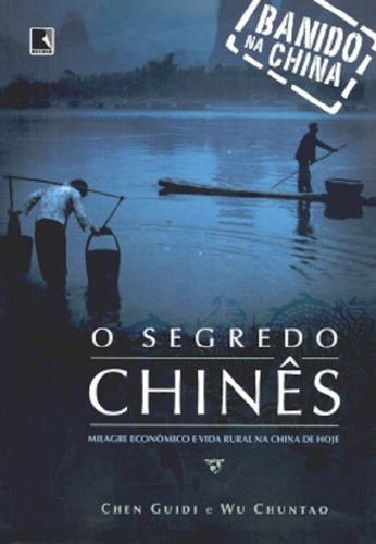 O Segredo Chines: Milagre Economico E Vida Rural Na China De Hoje, De Chen Guido E Wu Chuntao. Editora Record, Capa Mole, Edição 1 Em Português, 2008