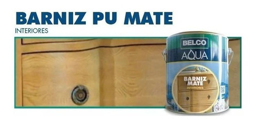 Barniz Pu Belco Aqua Mate Interior 3.6 Lts - Ynter