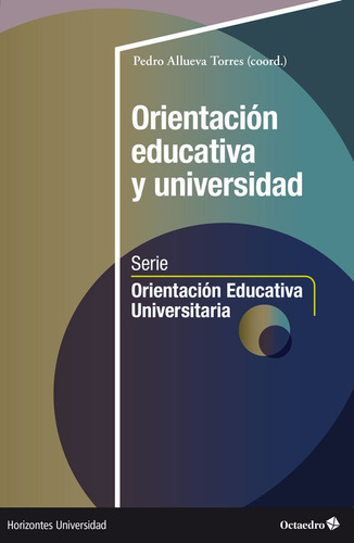 Orientacion Educativa Y Universidad, De Pedro, Allueva Torres. Editorial Octaedro, S.l., Tapa Blanda En Español