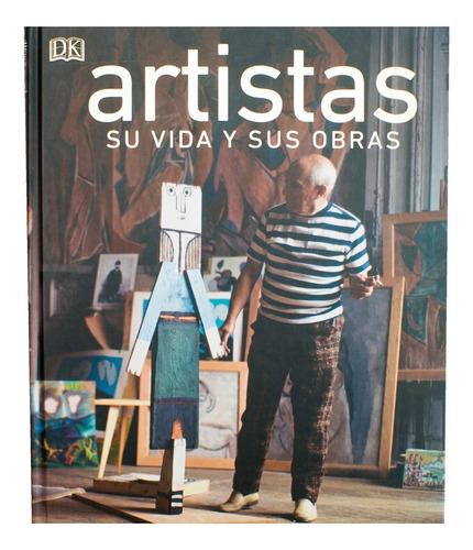 Dk Enciclopedia Artistas: Su Vida Y Sus Obras