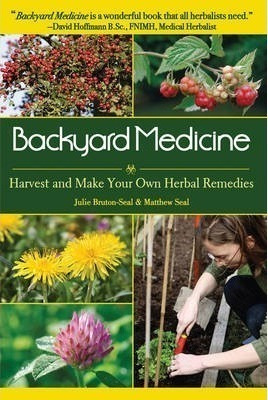 Backyard Medicine : Harvest And Make Your Own Herbal Remedie