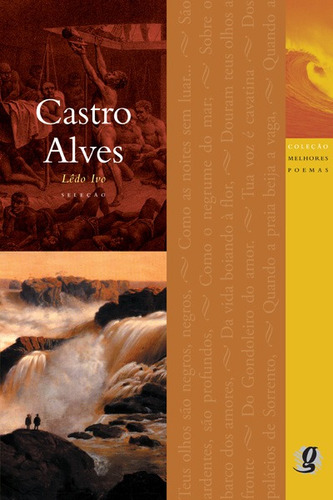 Melhores Poemas Castro Alves: seleção e prefácio: Lêdo Ivo, de Alves, Castro. Série Melhores poemas Editora Grupo Editorial Global, capa mole em português, 2000