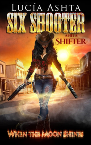 Libro: When The Moon Shines (six Shooter And A Shifter)