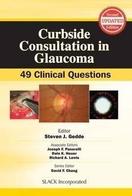Curbside Consultation In Glaucoma - Steven J. Gedde