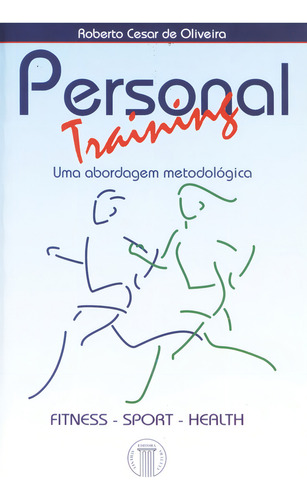 Personal Training - Uma Abordagem Metodológica, De Roberto Cesar De Oliveira. Editorial Editora Atheneu, Tapa Mole, Edición 1 En Português, 2001
