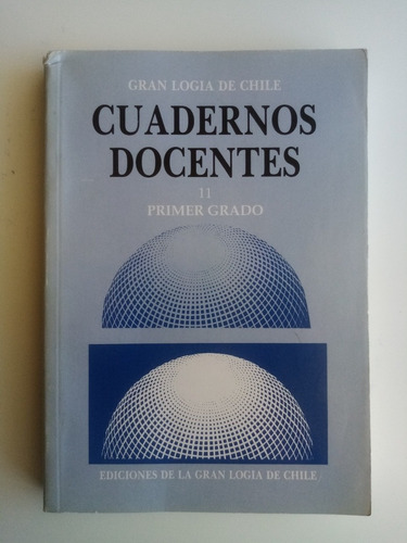 Cuadernos Docentes. 11, Primer Grado. Masonería. Gran Logia 