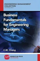 Comprar Business Fundamentals For Engineering Managers, De Chang. Engineering Management Collection, Vol. 1. Editorial Momentum Press, Tapa Blanda En Inglés
