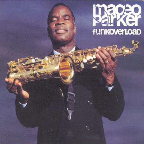 Maceo Parker - Funk Overload 