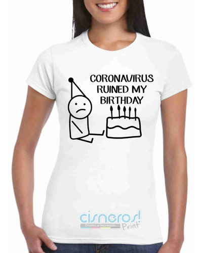 Playera Coronaviru Ruined My Birthday  Personalizada