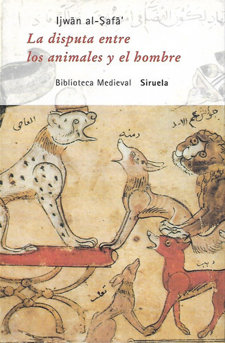 La Disputa Entre Los Animales Y El Hombre, De Ijwan Al Safa. Editorial Siruela, Tapa Dura En Español, 2006