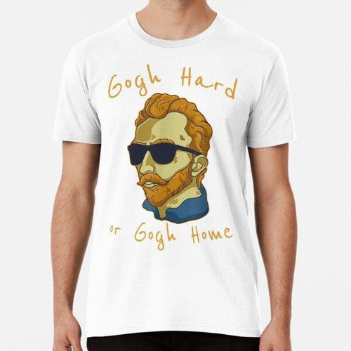 Remera Vincent Van Gogh Duro O Vete A Casa Algodon Premium