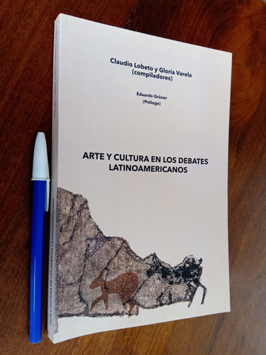 Arte Y Cultura En Debates Latinoamericanos - Lobeto Y Varela