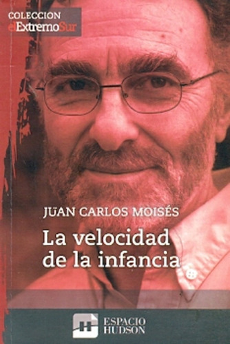 Velocidad De La Infancia, La, De Juan Carlos Moisés. Editorial Espacio Hudson, Edición 1 En Español