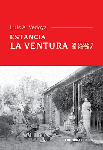 Estancia La Ventura :su Origen Y Su Historia De Luis Alfredo