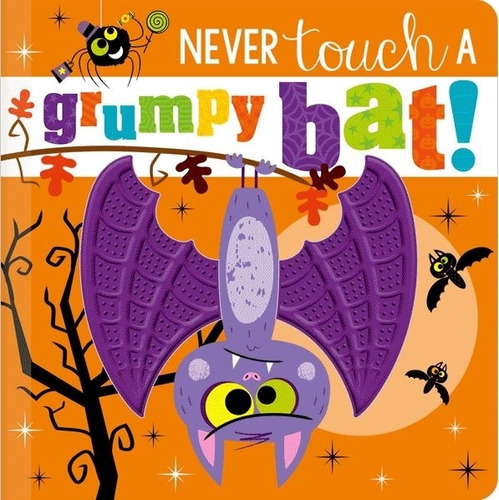 Never Touch A Grumpy Bat! - Never Touch, De Lynch, Stuart. Editorial Make Believe Ideas, Tapa Dura En Inglés Internacional, 2023