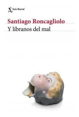 Libro Y Líbranos Del Mal - Santiago Roncagliolo