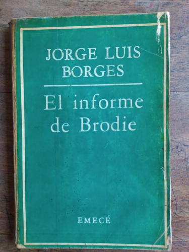 Jorge Luis Borges El Informe De Brodie -primera Edición 1970
