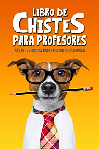 Libro De Chistes Para Profesores: Mas De 300 Bromas Para Mae