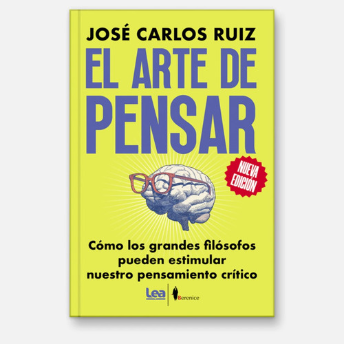El arte de pensar, de José Carlos Ruiz. Editorial LEA, tapa blanda en español, 2022